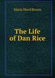 The Life of Dan Rice, Maria Ward Brown 