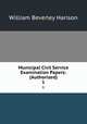 Municipal Civil Service Examination Papers: (Authorized). 1, William Beverley Harison 