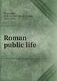 Roman public life, Greenidge, A. H. J. (Abel Hendy Jones), 1865-1906 