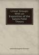 Linear Groups: With an Exposition of the Galois Field Theory, Leonard Eugene Dickson 