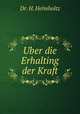 Uber die Erhalting der Kraft, Dr. H. Helmholtz 