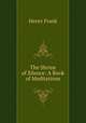 The Shrine of Silence: A Book of Meditations, Henry Frank 