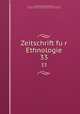 Zeitschrift fur Ethnologie. 33, Berliner Gesellschaft fur Anthropologie 