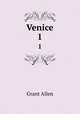 Venice. 1, Grant Allen 