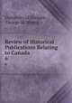 Review of Historical Publications Relating to Canada. 6, 