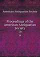 Proceedings of the American Antiquarian Society. 14, American Antiquarian Society 