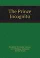 The Prince Incognito, Elizabeth Wormeley Latimer, A.C. McClurg & Company, Bertha Stuart 