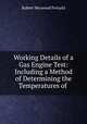 Working Details of a Gas Engine Test: Including a Method of Determining the Temperatures of ., Robert Heywood Fernald 