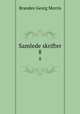 Samlede skrifter. 8, Brandes Georg Morris 