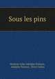 Sous les pins, Modeste Jules Adolphe Poisson, Adolphe Poisson, Henri Julien 