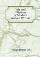 Wit and Wisdom of Modern Women Writers, Frances Tyrrell-Gill 