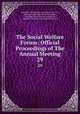 The Social Welfare Forum: Official Proceedings of The Annual Meeting. 29, Conference of Charities and Correction (U.S.), National Conference on Social Welfare, American Social Science Association, National Conference of Social Work (U.S.) 