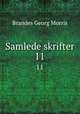 Samlede skrifter. 11, Brandes Georg Morris 