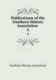Publications of the Southern History Association .. 6, Southern History Association 