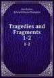 Tragedies and Fragments. 1-2, Aeschylus, Edward Hayes Plumptre 
