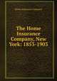 The Home Insurance Company, New York: 1853-1903, Home Insurance Company 