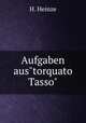 Aufgaben aus"torquato Tasso"., H. Heinze 