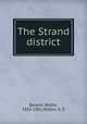 The Strand district, Besant, Walter, 1836-1901,Mitton, G. E 