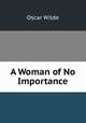 A Woman of No Importance, Оскар Уайльд 