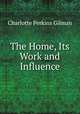 The Home, Its Work and Influence, Charlotte Perkins Gilman 