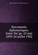Documents diplomatiques. Saint-Sie?ge. 22 mai 1899-24 juillet 1902, 