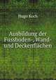 Ausbildung der Fussboden-, Wand- und Deckenflachen, Hugo Koch 