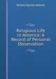 Religious Life in America: A Record of Personal Observation, Ernest Hamlin Abbott 