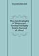 The Autobiography of Lieutenant-General Sir Harry Smith: Baronet of Aliwal ., Harry George Wakelyn Smith, George Charles Moore Smith 