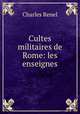 Cultes militaires de Rome: les enseignes, Charles Renel 