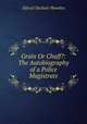 Grain Or Chaff?: The Autobiography of a Police Magistrate, Alfred Chichele Plowden 
