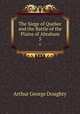 The Siege of Quebec and the Battle of the Plains of Abraham. 5, Doughty, Arthur G. (Arthur George), Sir, 1860-1936 