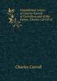 Unpublished Letters of Charles Carroll of Carrollton and of His Father, Charles Carroll of ., Charles Carroll 