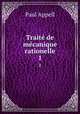 Trait de mcanique rationelle. 1, Paul Appell 
