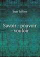 Savoir - pouvoir - vouloir, Jean Jullien 