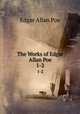 The Works of Edgar Allan Poe. 1-2, Эдгар По 