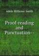 Proof-reading and Punctuation--, Adele Millicent Smith 