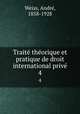 Traite? the?orique et pratique de droit international prive?, Andre? Weiss 