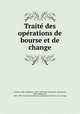 Traite? des ope?rations de bourse et de change, Alphonse Courtois 