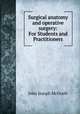 Surgical anatomy and operative surgery: For Students and Practitioners, John Joseph McGrath 