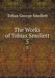 The Works of Tobias Smollett. 5, Tobias George Smollett 