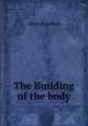 The Building of the body, Albert Broadbent 