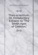 Theo-scientium: Or, Introductory Extracts to "The Seven Ages of Creation,", John Martin Russell 