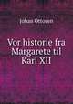 Vor historie fra Margarete til Karl XII., Johan Ottosen 