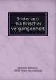 Bilder aus ma?hrischer vergangenheit, Schram, Wilhelm, 1850- [from old catalog] 