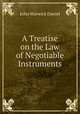 A Treatise on the Law of Negotiable Instruments, Daniel, John W. (John Warwick), 1842-1910 