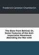 The Blow from Behind; Or, Some Features of the Anti-imperialist Movement Attending the War with ., Frederick Carleton Chamberlin 