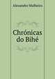 Chronicas do Bihe, Alexandre Malheiro 