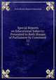 Special Reports on Educational Subjects: Presented to Both Houses of Parliament by Command .. 11, Great Britain Board of Education 