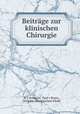 Beitrage zur klinischen Chirurgie, R.U. Kronlein 