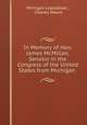In Memory of Hon. James McMillan, Senator in the Congress of the United States from Michigan ., Michigan Legislature , Charles Moore 